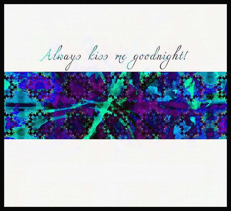 Always Kiss Me Goodnight  Digital Art by Barbara A Griffin