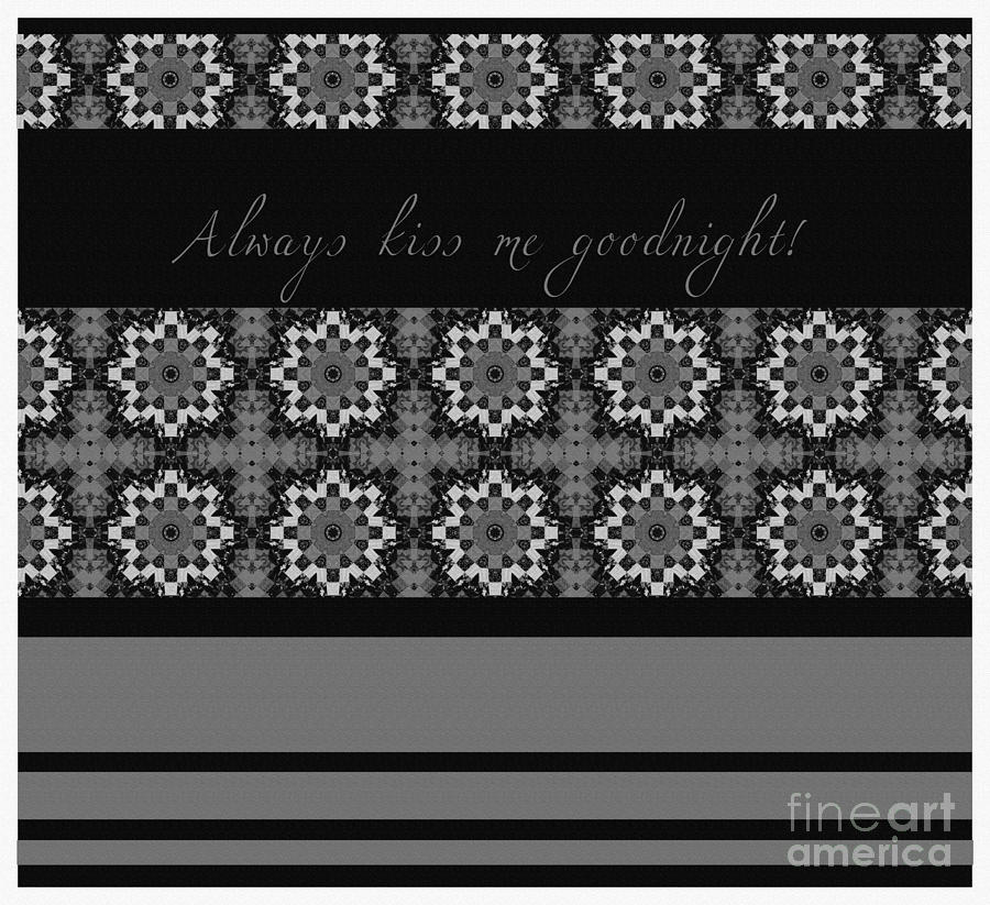 Always Kiss Me Goodnight Black 2 Digital Art by Barbara A Griffin