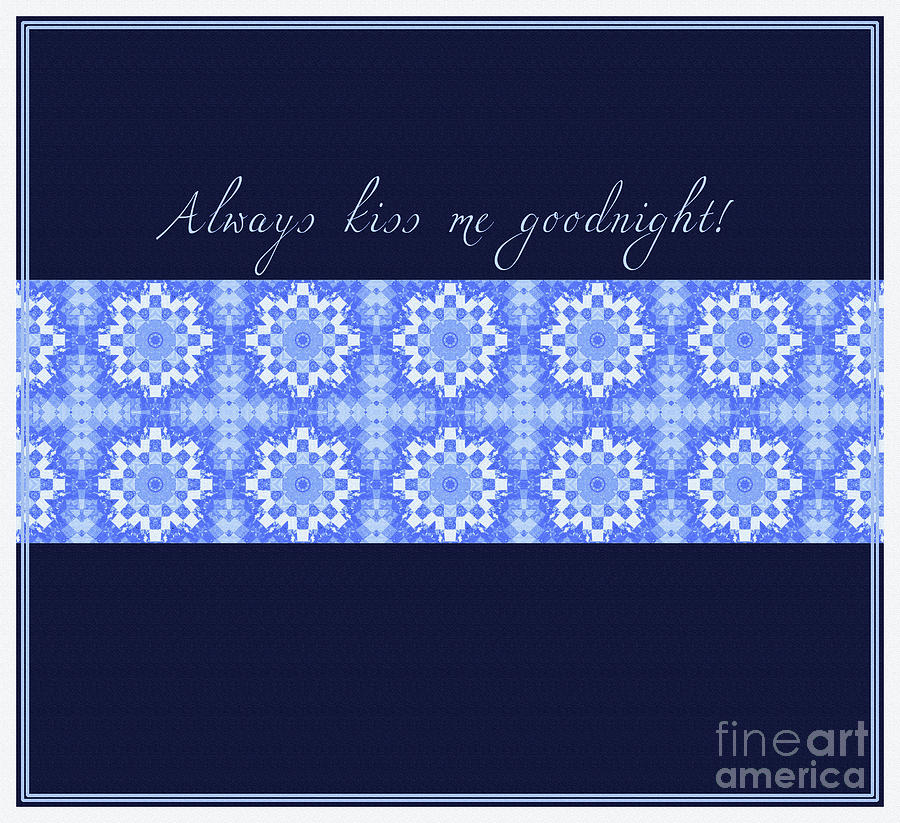 Always Kiss Me Goodnight Blue Digital Art by Barbara A Griffin