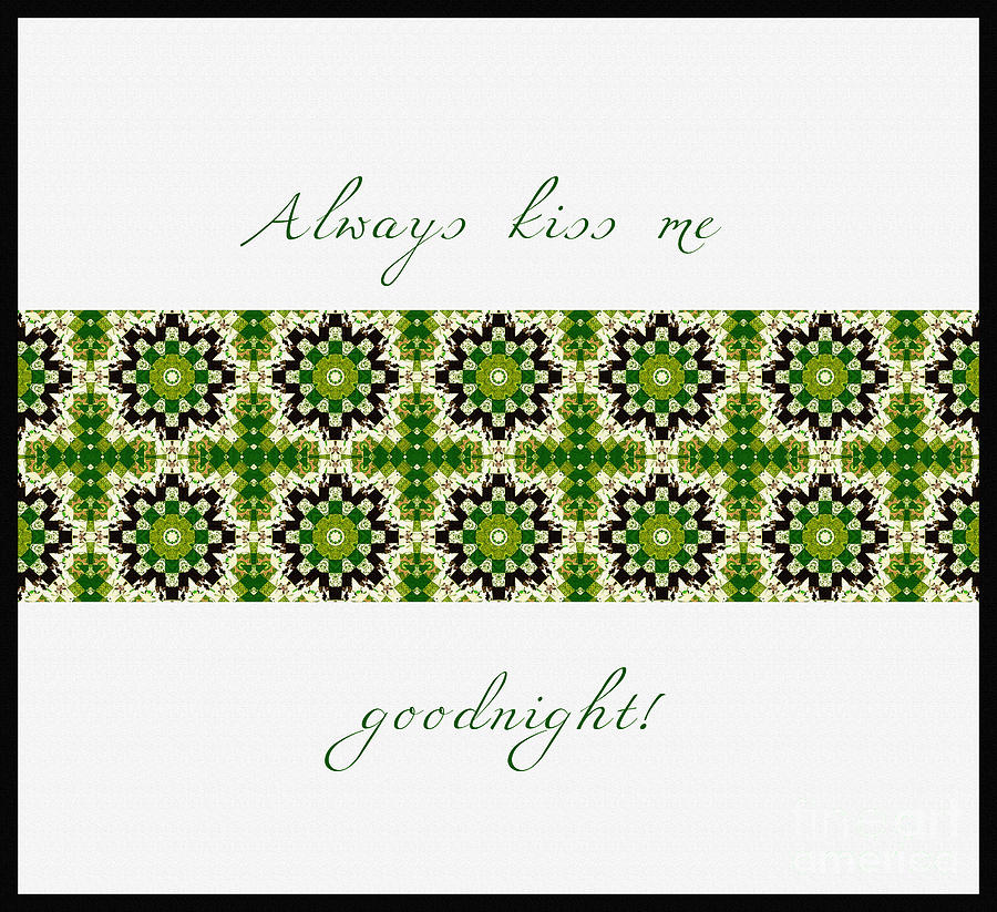Always Kiss Me Goodnight Green 2 Digital Art by Barbara A Griffin