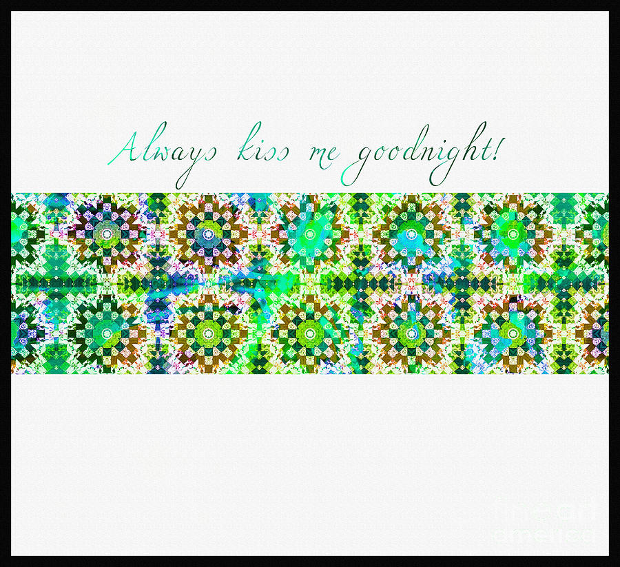Always Kiss Me Goodnight Green  Digital Art by Barbara A Griffin