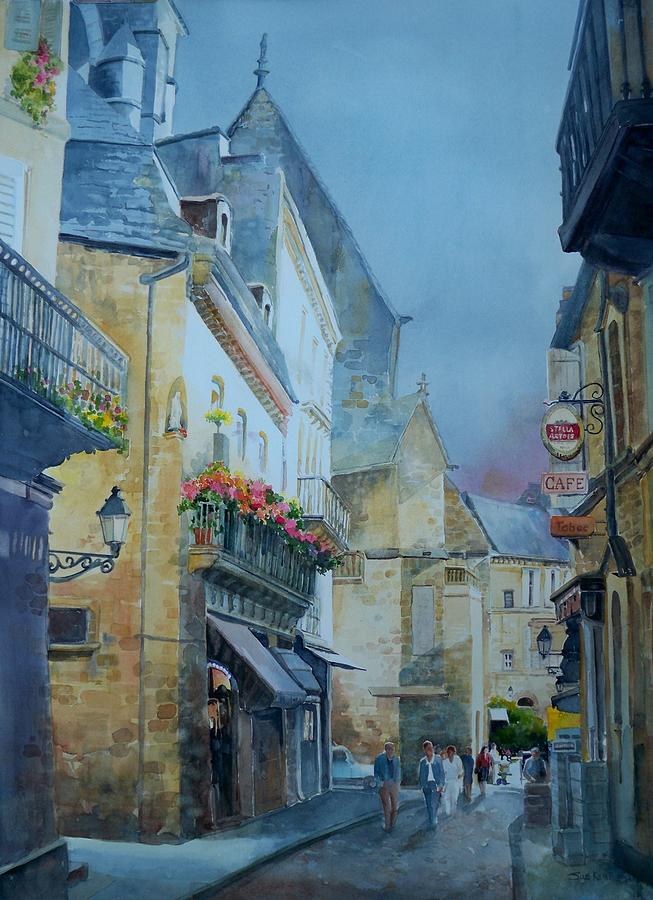 An Afternoon in Sarlat - France Painting by Sue Kemp