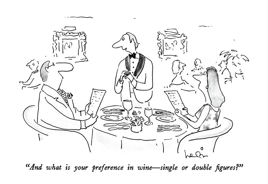 And What Is Your Preference In Wine - Single Or Drawing by Arnie Levin