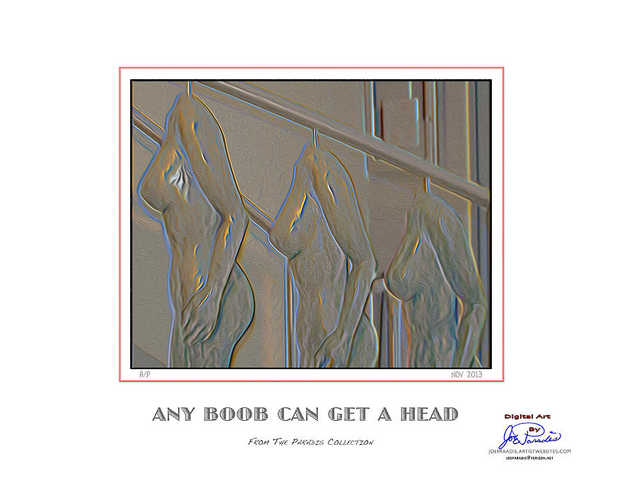 Any Boob Can Get A Head Digital Art by Joe Paradis