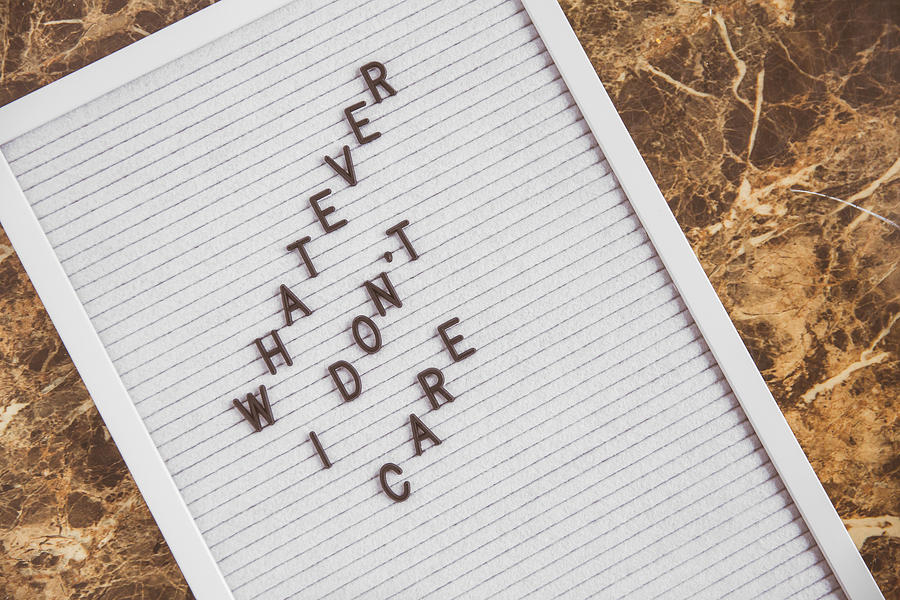 Apathetic Letter Board Phrase Whatever Dont Care Photograph by Jena Ardell