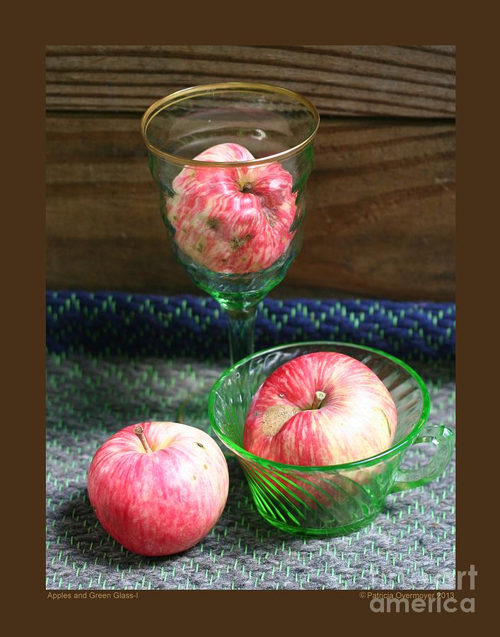 Apples and Green Glass-I Photograph by Patricia Overmoyer
