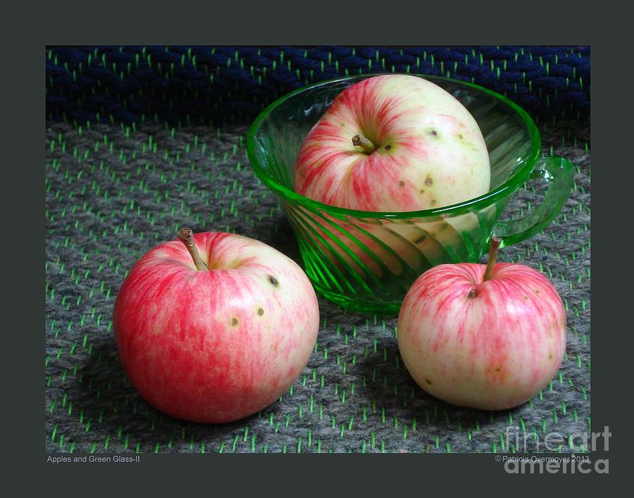 Apple Photograph - Apples and Green Glass-II by Patricia Overmoyer