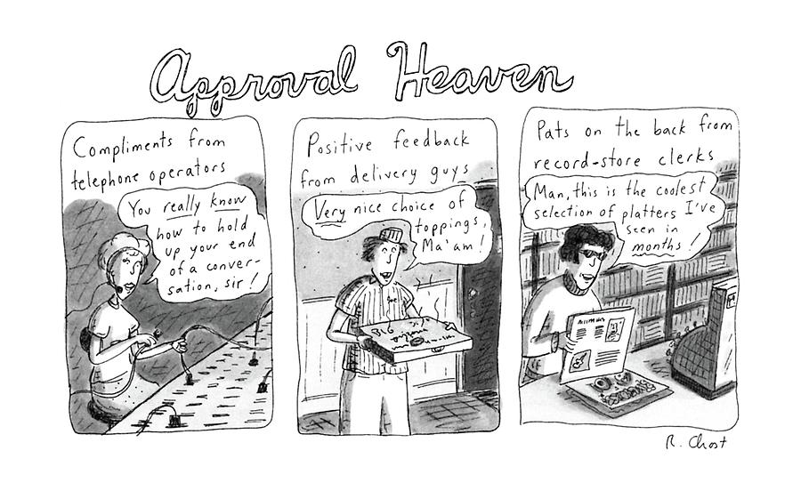 Approval Heaven:
Compliments From Telephone Drawing by Roz Chast