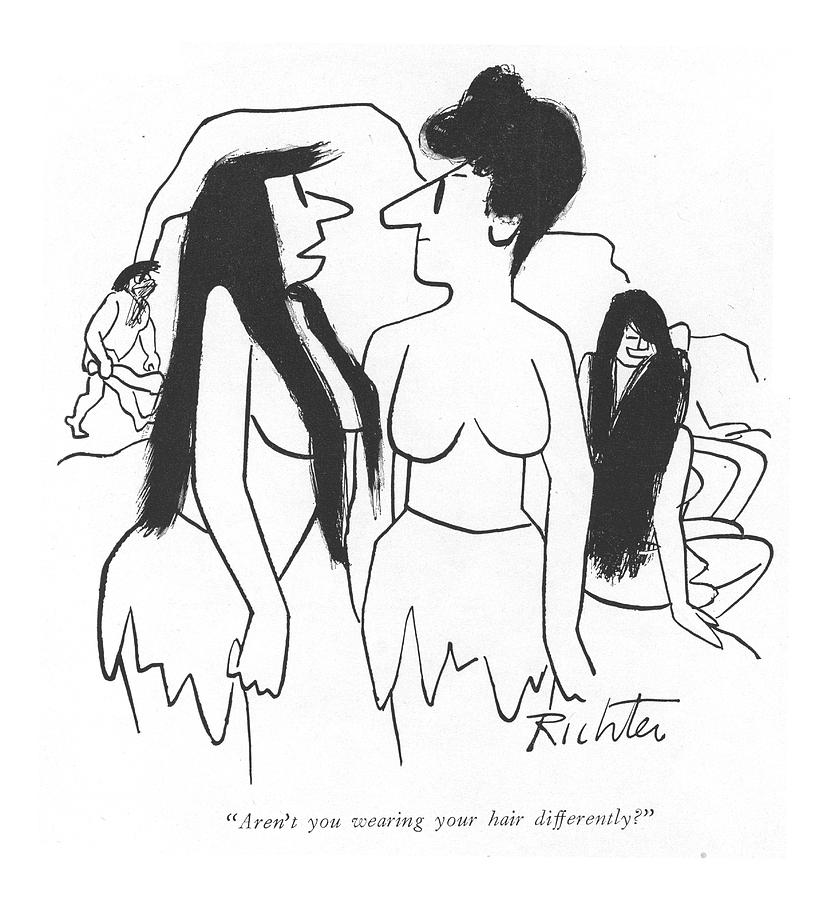 Arent You Wearing Your Hair Differently? Drawing by Mischa Richter