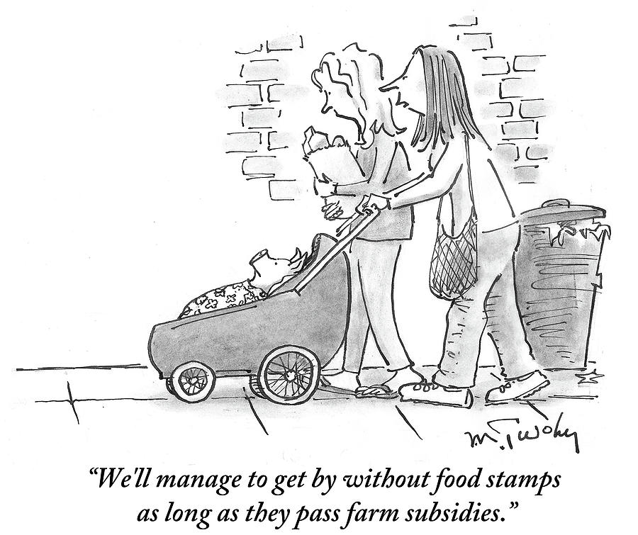 As Long As They Pass Farm Subsidies Drawing by Mike Twohy As Long As They Pass Farm Subsidies Drawing by Mike Twohy