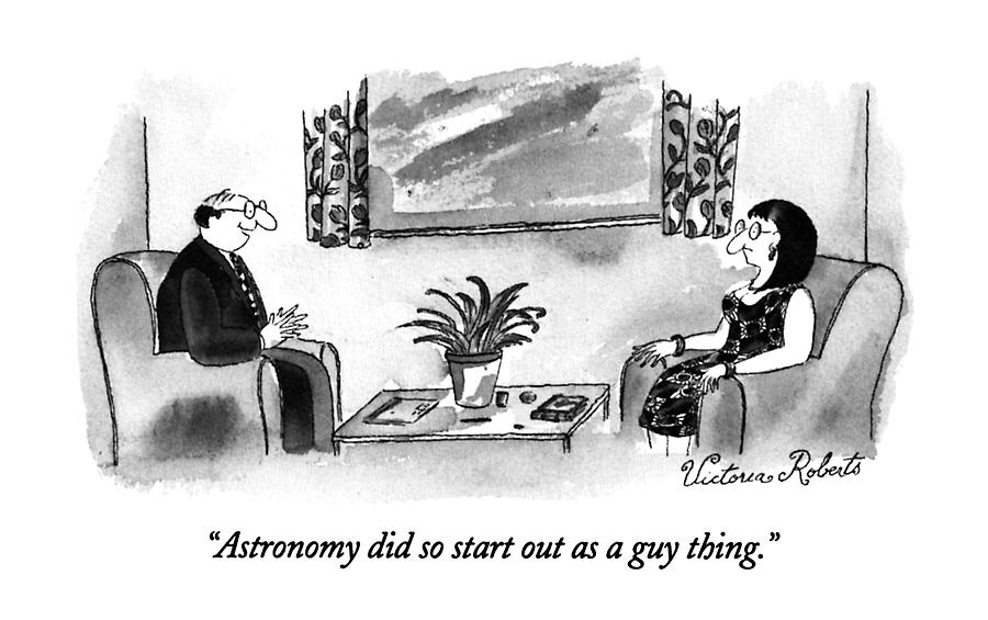 Astronomy Did So Start Out As A Guy Thing Drawing by Victoria Roberts