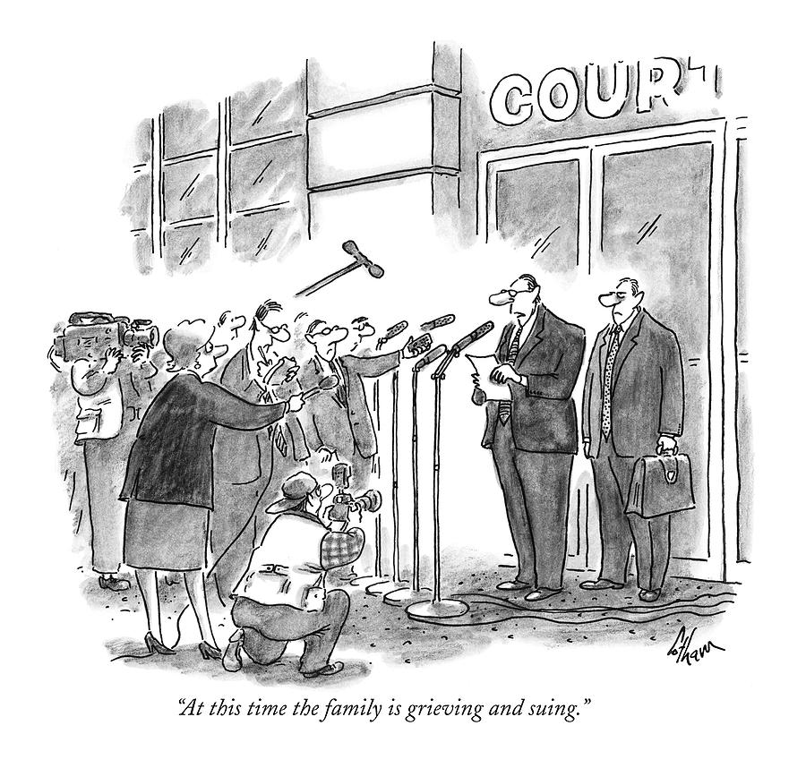 At This Time The Family Is Grieving And Suing Drawing by Frank Cotham At This Time The Family Is Grieving And Suing Drawing by Frank Cotham