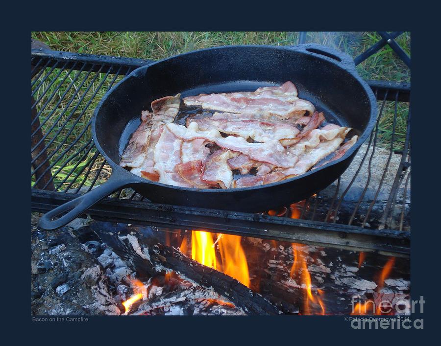 Bacon on the Campfire Photograph by Patricia Overmoyer