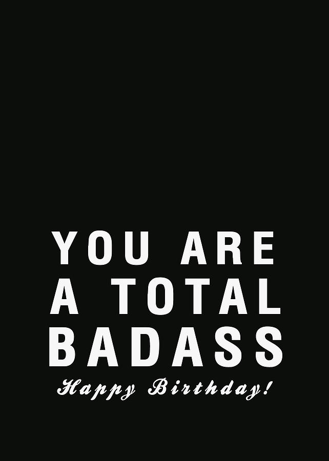 Badass Birthday Card Digital Art by Linda Woods