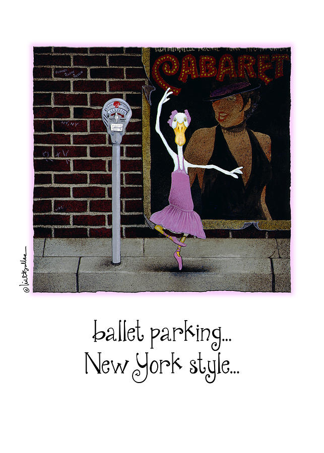 ballet parking...New York style... Painting by Will Bullas