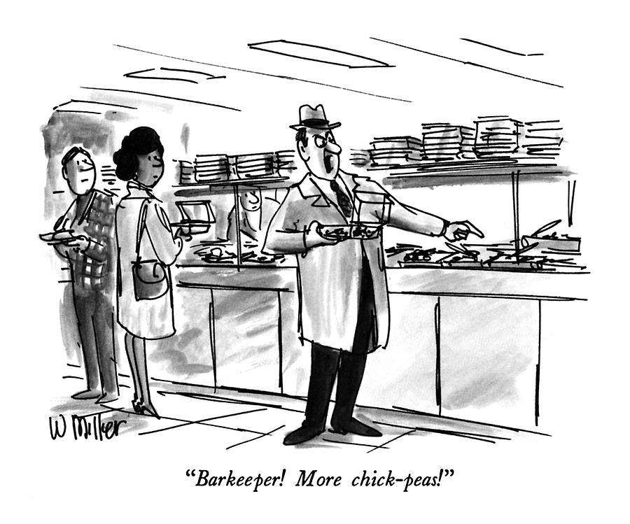Barkeeper!  More Chick-peas! Drawing by Warren Miller