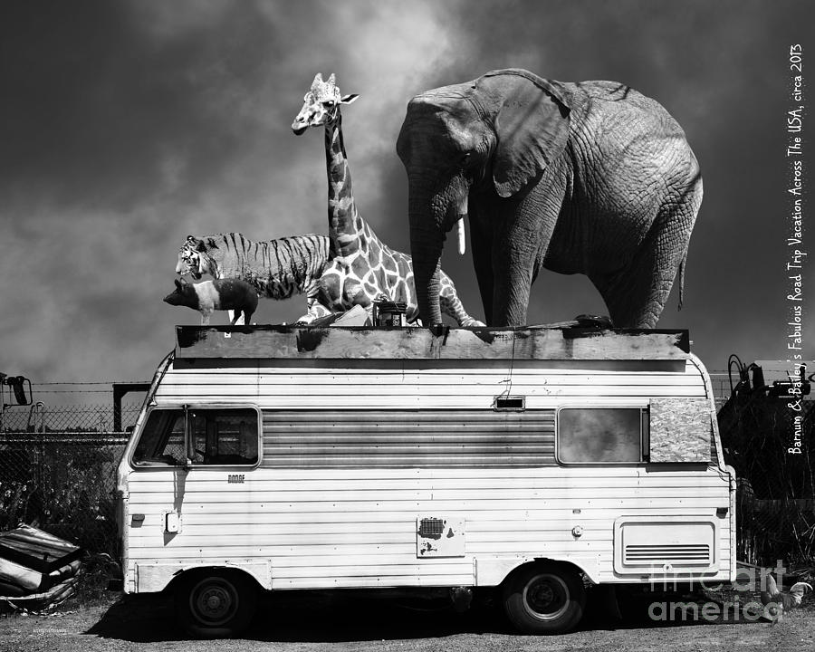 Barnum and Baileys Fabulous Road Trip Vacation Across The USA Circa 2013 22705 black white with text Photograph by Wingsdomain Art and Photography