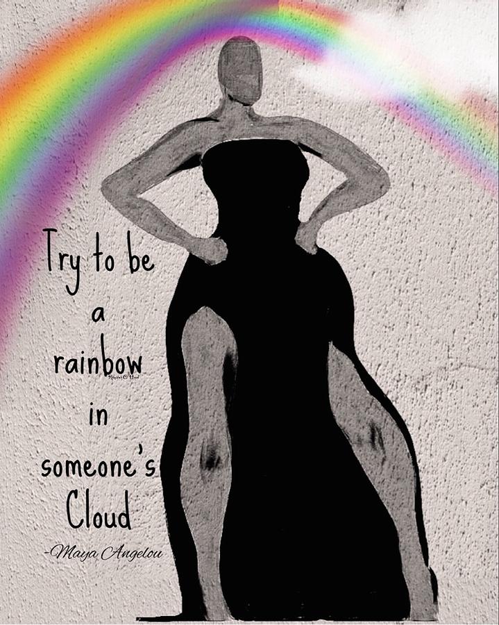 Be A Rainbow - Tribute to Maya Angelou Digital Art by Romaine Head