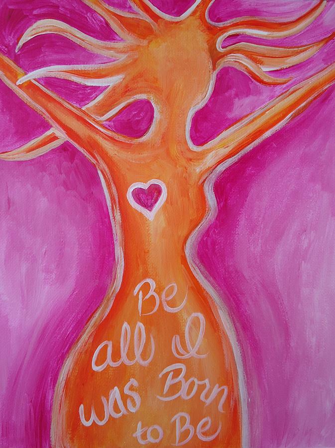 Be All I Was Born to Be Painting by Leslie Manley