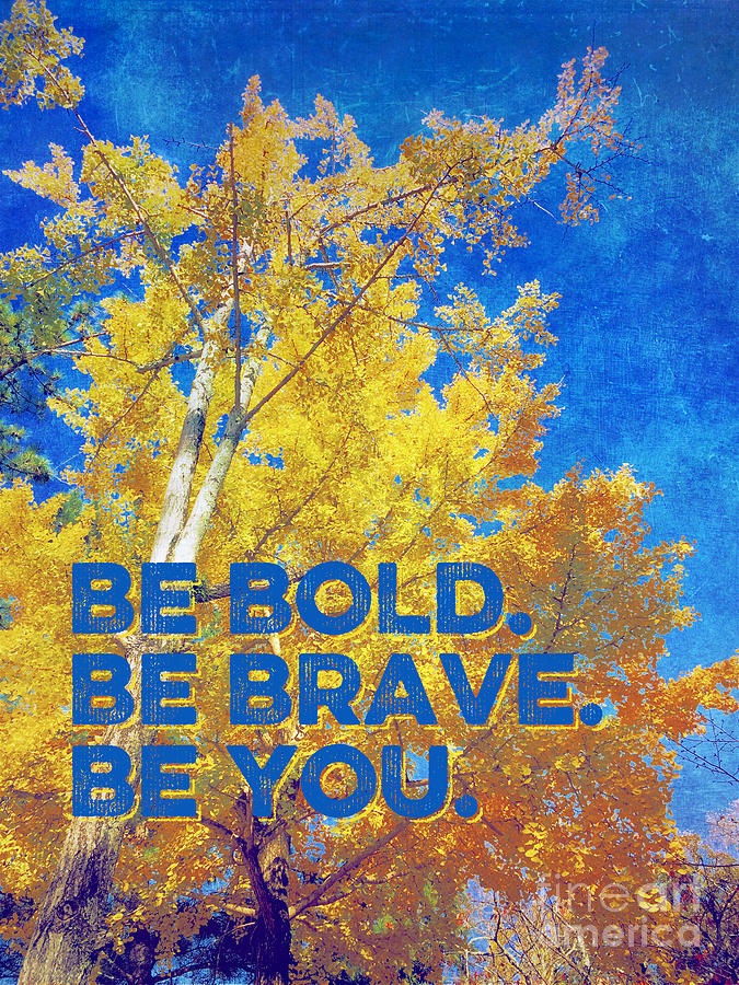 Be Bold Be Brave Be You Blazing Ginkgo Tree Photograph by Beverly Claire Kaiya