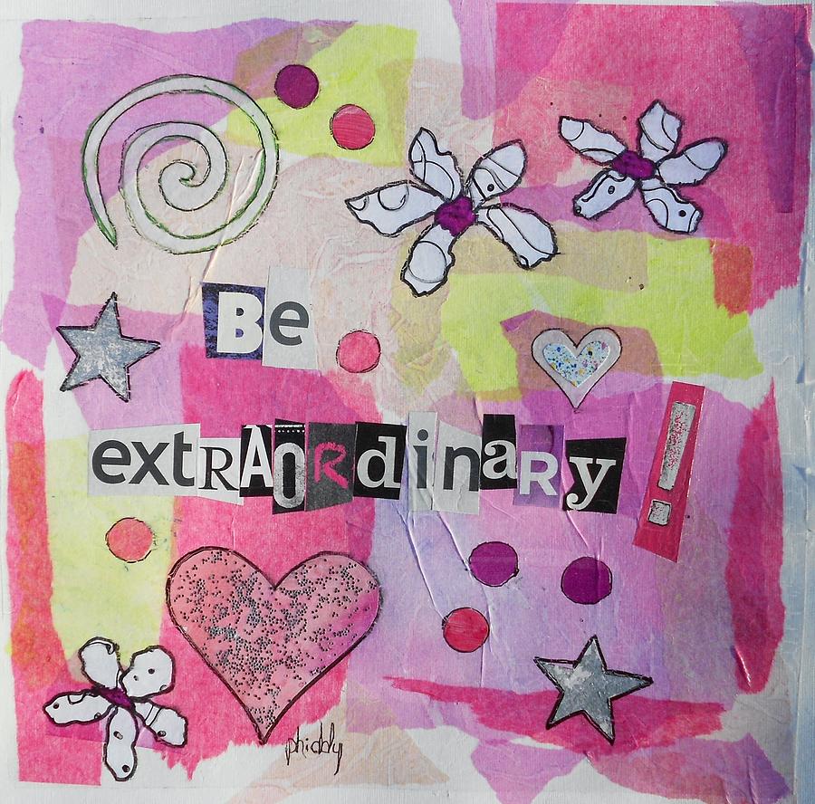 Be Extraordinary Painting by Phiddy Webb