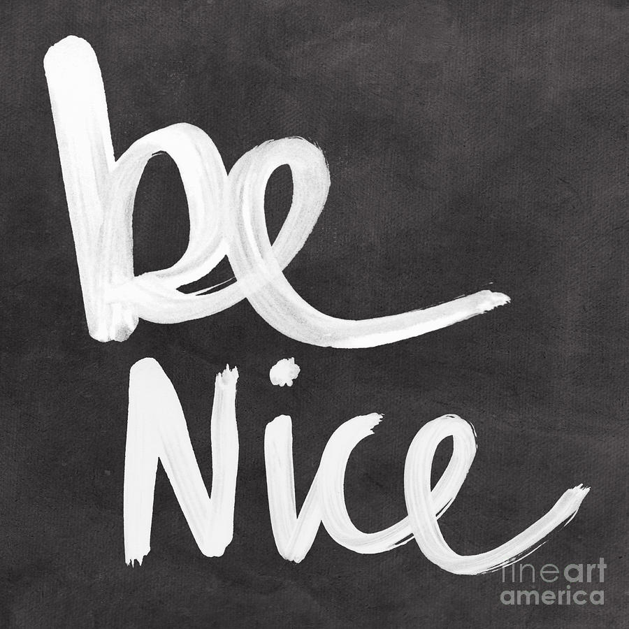 Typography Mixed Media - Be Nice by Linda Woods