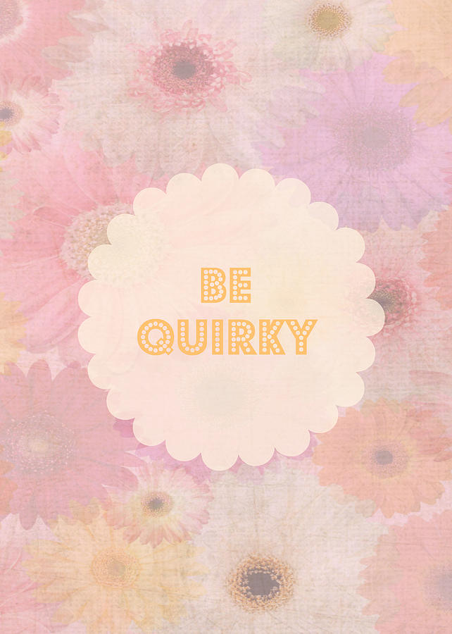 Be Quirky Digital Art by Inspired Arts