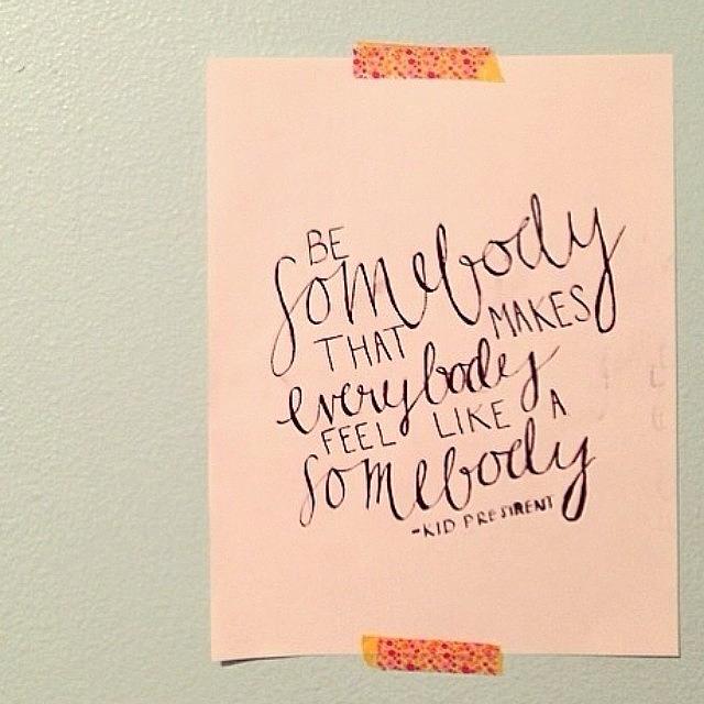 Be Somebody. #youneverknow #bekind Photograph by Chelsea Daus