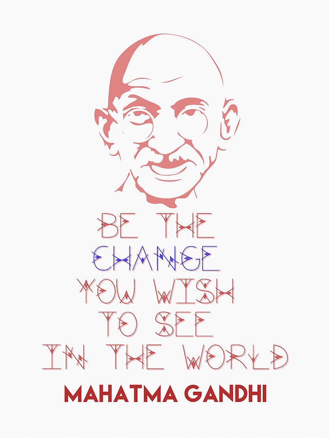 Mahatma Gandhi Digital Art - Be The Change - Mahatma Gandhi Minimalist Quotation Poster by Celestial Images