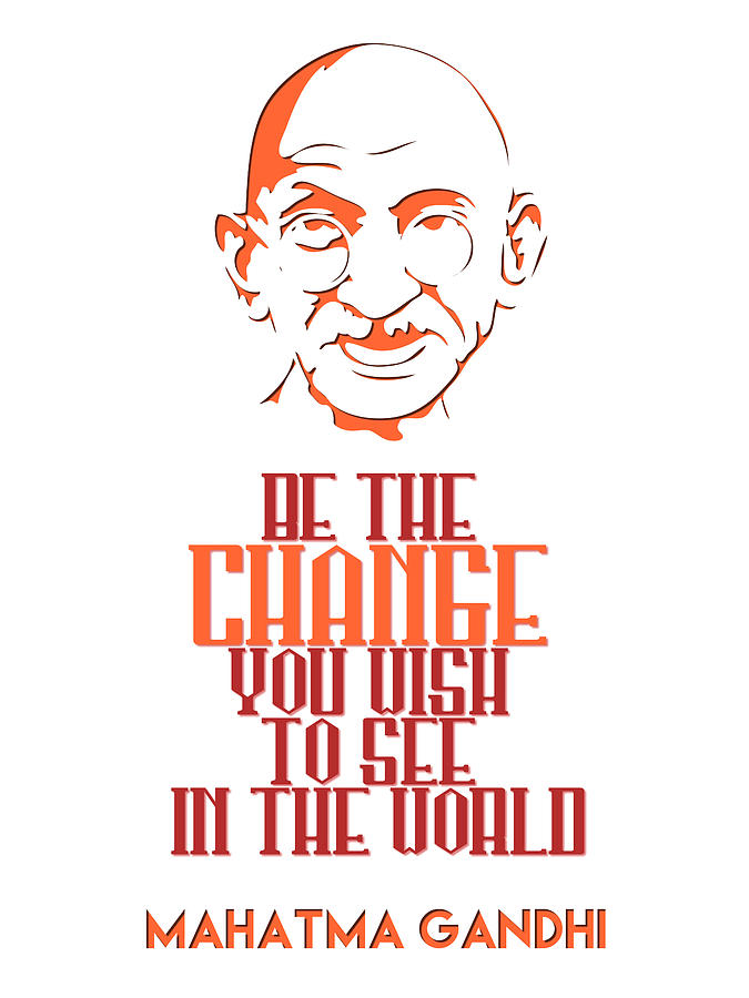 Mahatma Gandhi Digital Art - Be The Change - Mahatma Gandhi Minimalist Quotation Poster v2 by Celestial Images