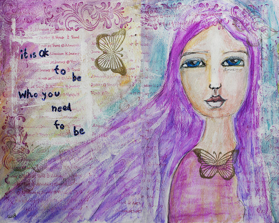 Be Who You Need Mixed Media By Wendy Barringer Fine Art America