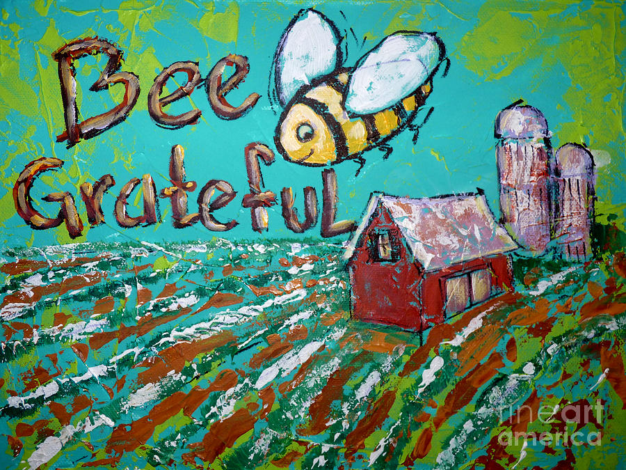 Bee Grateful Painting by Audrey Peaty