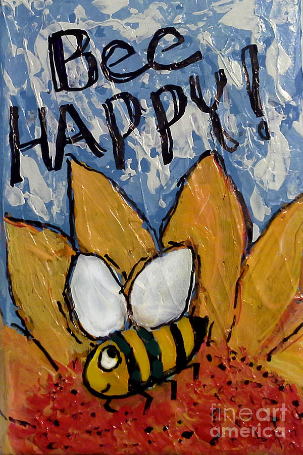 Bee Happy Painting by Audrey Peaty