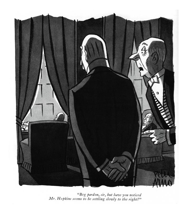 Beg Pardon, Sir, But Have You Noticed Mr. Hopkins Drawing by Peter Arno
