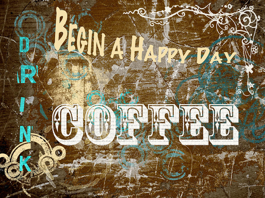 Coffee Digital Art - Begin A Happy Day by Patricia Lintner