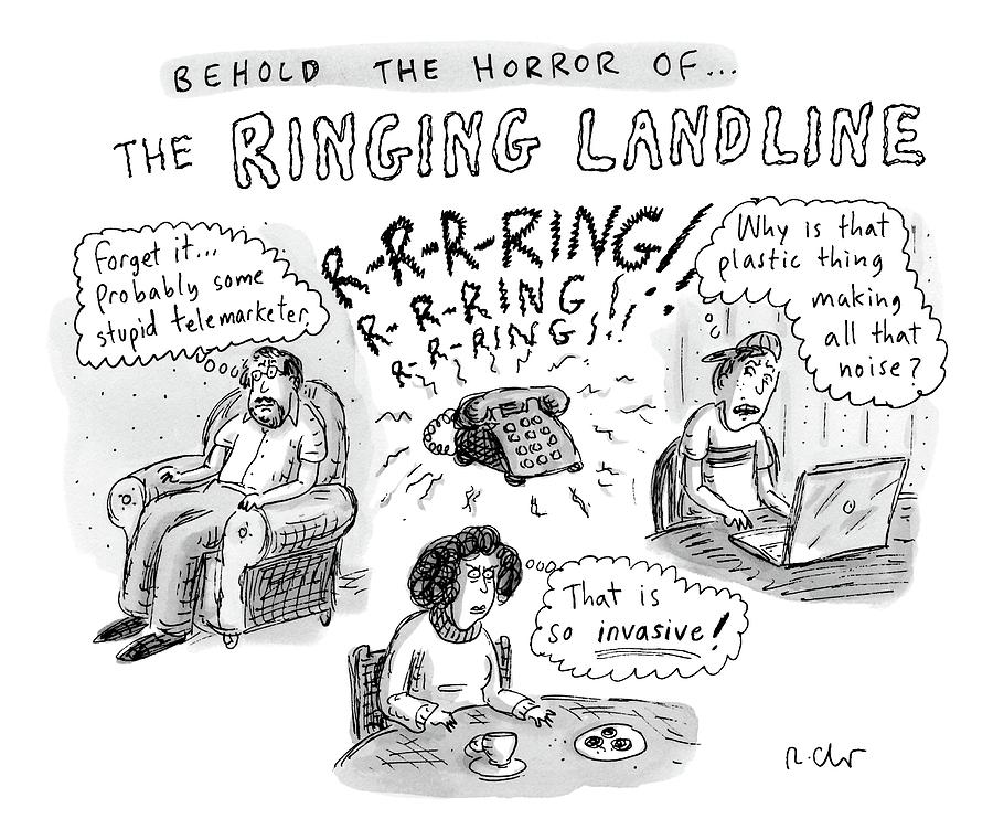 Behold The Horror Of... The Ringing Landline Drawing by Roz Chast