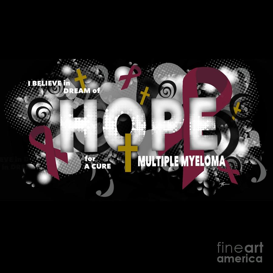 Multiple Myeloma Digital Art - Believe Dream Hope Cure by J Kinion