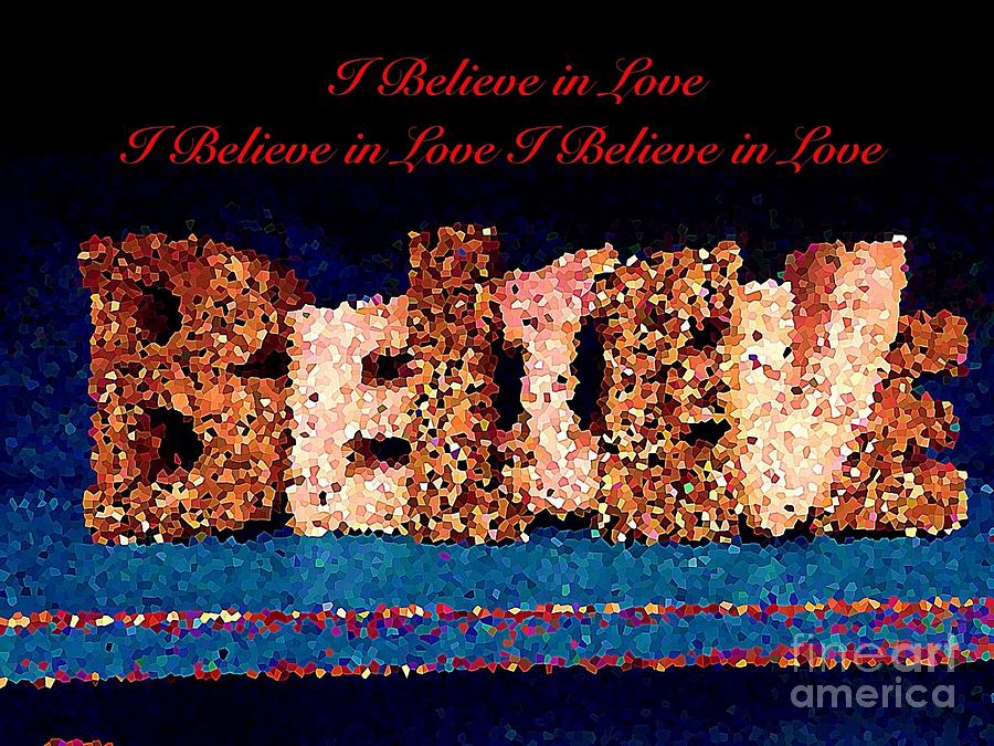 Believe I Believe In Love Photograph by Saundra Myles