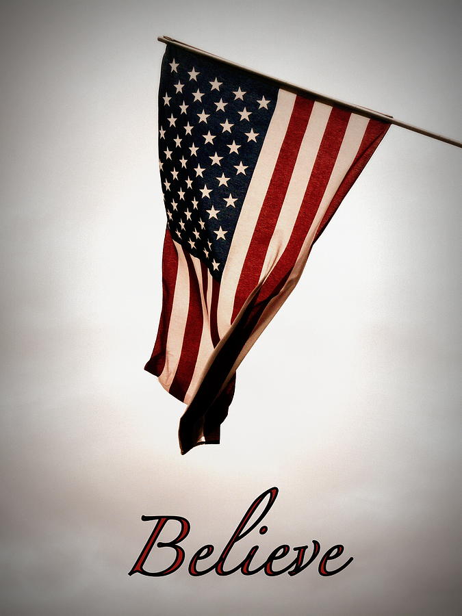 Flag Photograph - Believe in America by Avis  Noelle