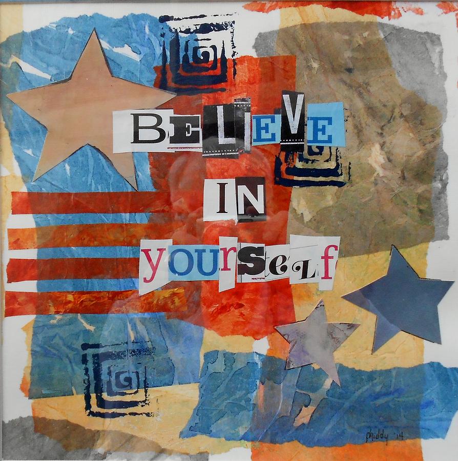 Believe in Yourself Painting by Phiddy Webb