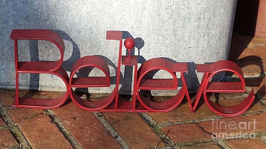 Believe Photograph by Paddy Shaffer