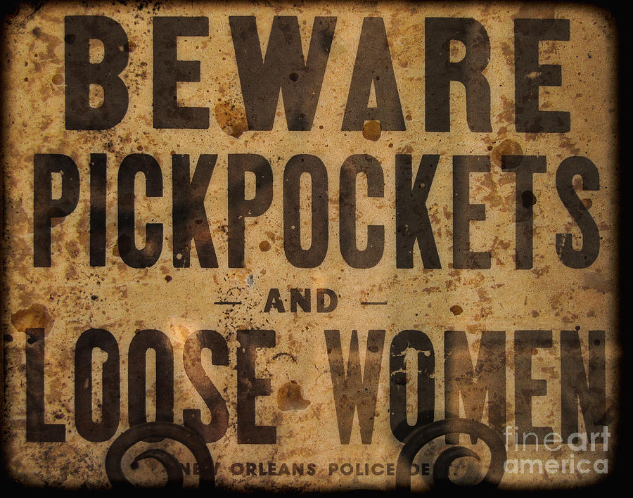 Beware Pickpockets and Loose Women Photograph by Kathleen K Parker