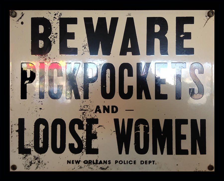 Beware Pickpockets and Loose Women Photograph by Robert J Sadler