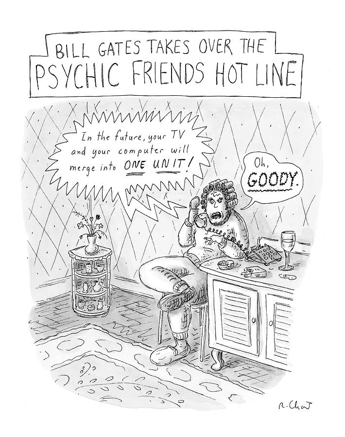 Bill Gates Takes Over The Psychic Friends Hotline Drawing by Roz Chast