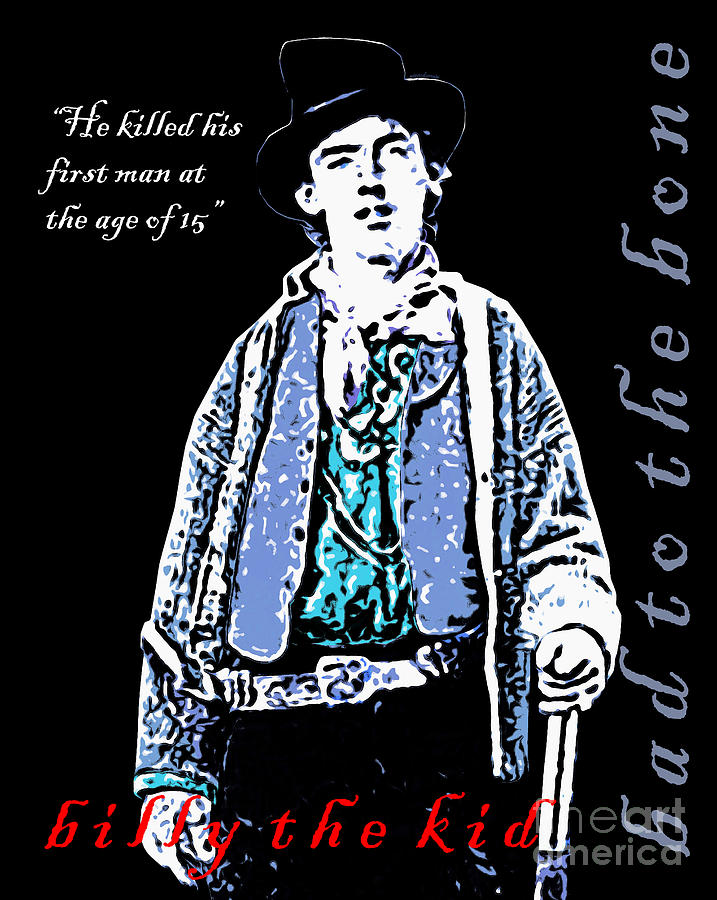 Billy The Kid Bad To The Bone 20130518poster Photograph by Wingsdomain Art and Photography