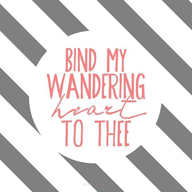 {bind My Wandering Heart To Thee} || Photograph by Traci Beeson