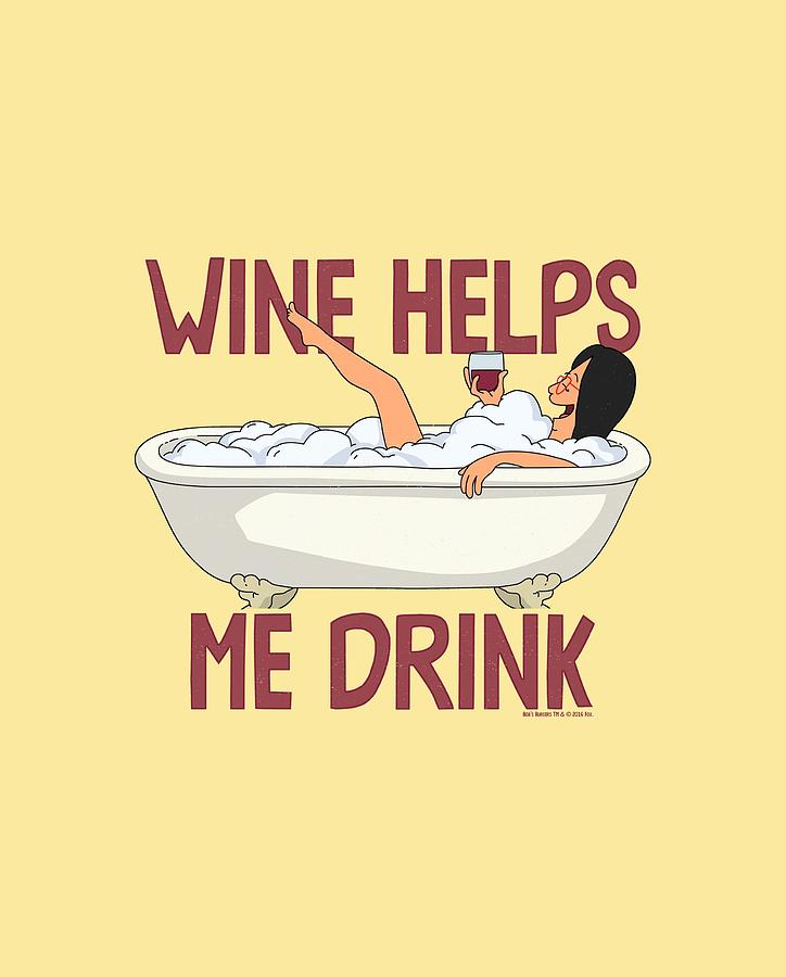 Wine Digital Art - Bobs Burgers - Wine Helps by Brand A Wine Digital Art - Bobs Burgers - Wine Helps by Brand A