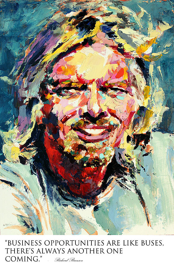 Business opportunities are like buses theres always another one coming Richard Branson Painting by Derek Russell