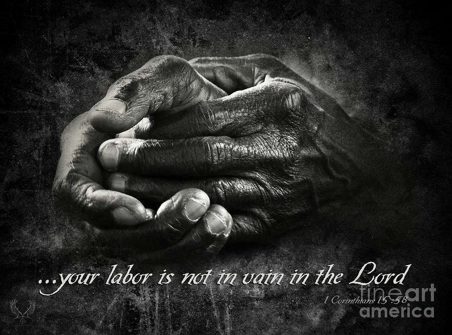 Bw Labor Not In Vain Hands Photograph by Dale Crum