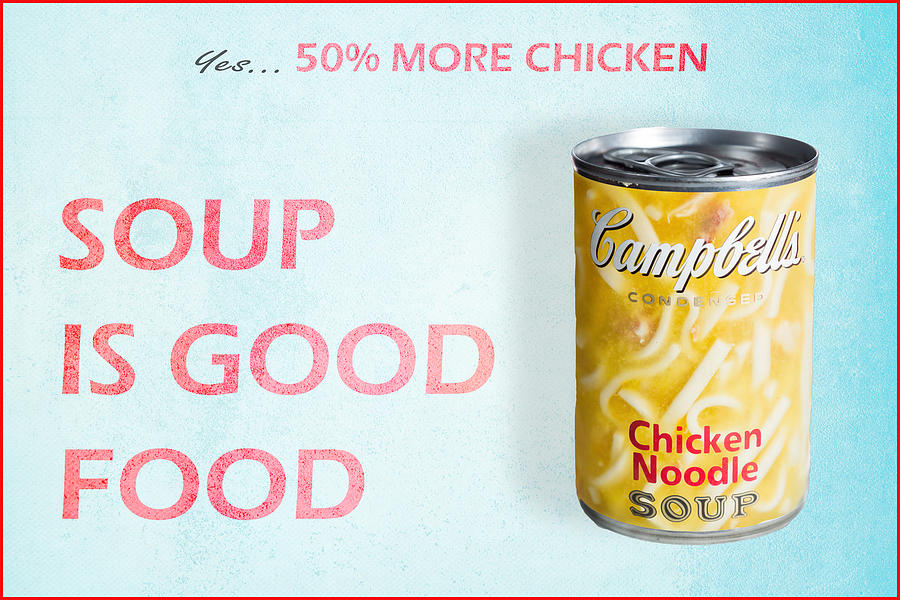 Campbells Soup is Good Food Photograph by James Sage